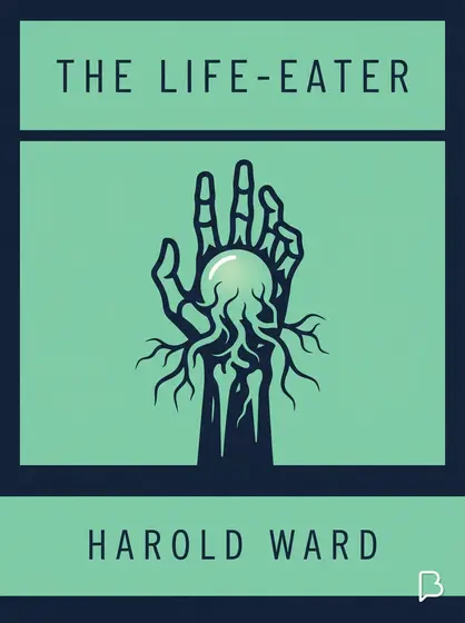 The life-eater, Harold Ward