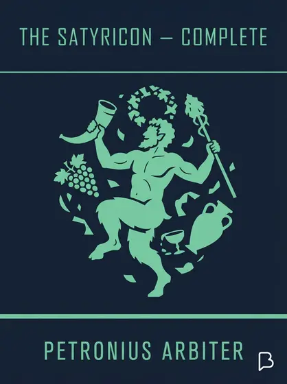 The Satyricon — Complete, Petronius Arbiter