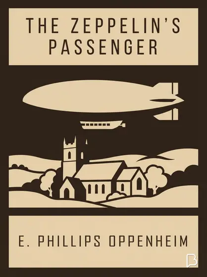 The Zeppelin's Passenger, E. Phillips Oppenheim