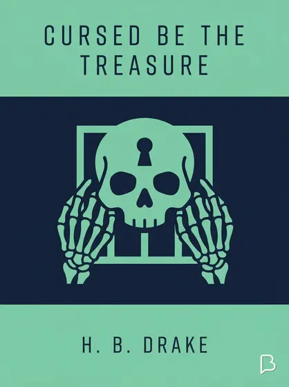 Cursed be the treasure, H. B. Drake