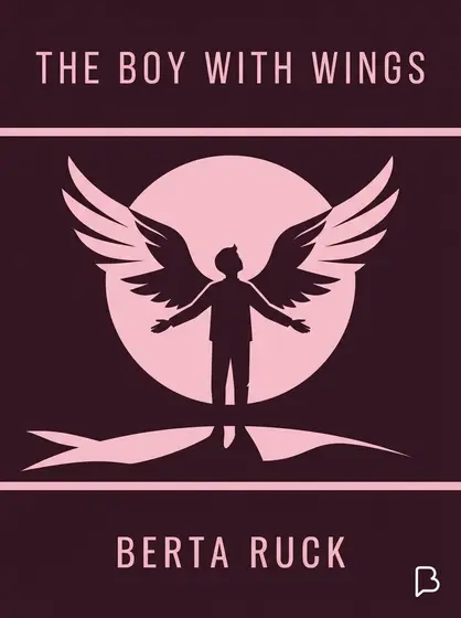 The Boy with Wings, Berta Ruck