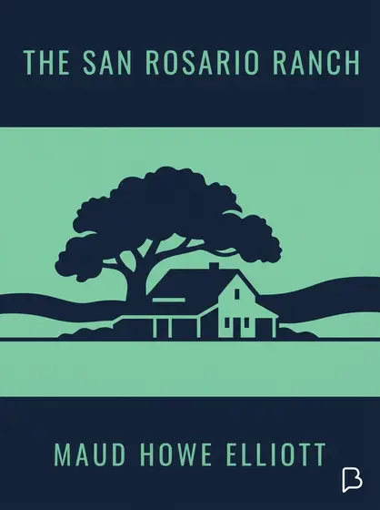 The San Rosario Ranch, Maud Howe Elliott