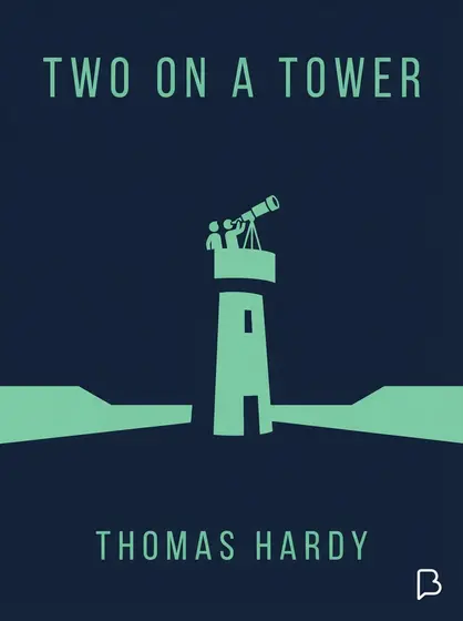 Two on a Tower, Thomas Hardy