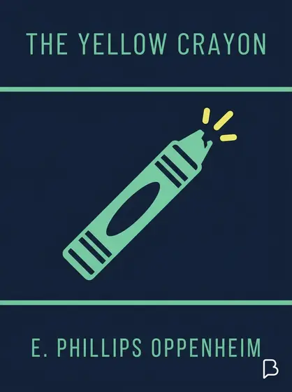 The Yellow Crayon, E. Phillips Oppenheim