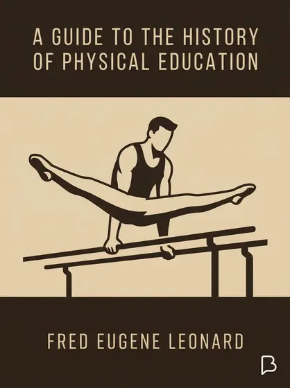 A guide to the history of physical education, Fred Eugene Leonard