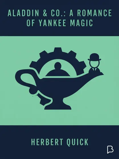 Aladdin & Co.: A Romance of Yankee Magic, Herbert Quick