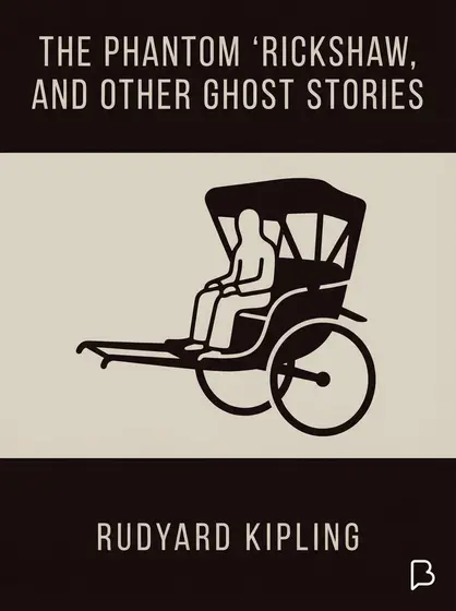 The Phantom 'Rickshaw, and Other Ghost Stories, Rudyard Kipling