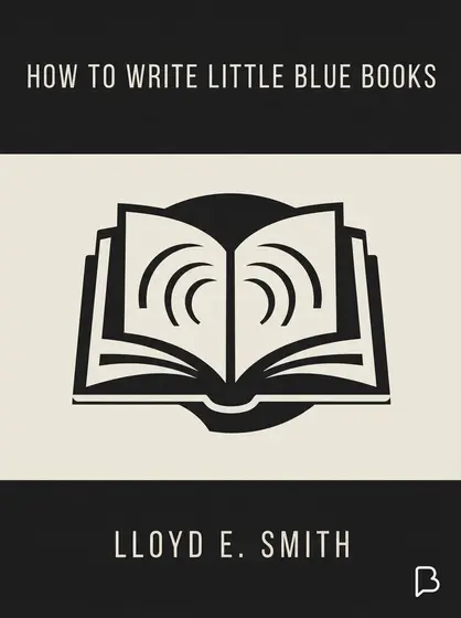 How to write Little Blue Books, Lloyd E. Smith