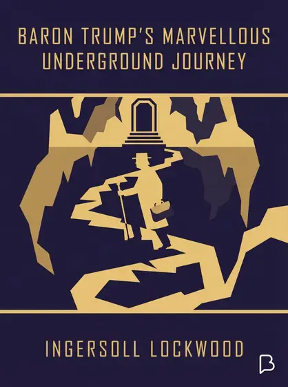 Baron Trump's Marvellous Underground Journey, Ingersoll Lockwood