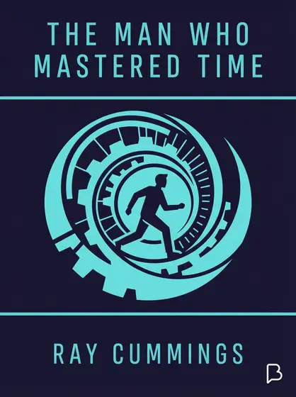 The man who mastered time, Ray Cummings