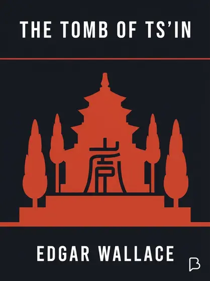 The tomb of Ts'in, Edgar Wallace