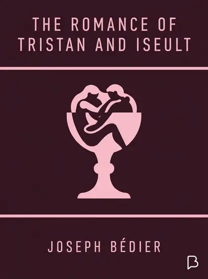 The Romance of Tristan and Iseult, Joseph Bédier