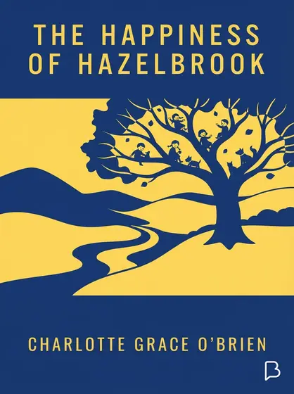 The happiness of Hazelbrook, Charlotte Grace O'Brien