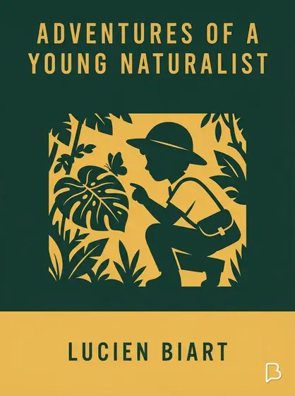 Adventures of a Young Naturalist, Lucien Biart
