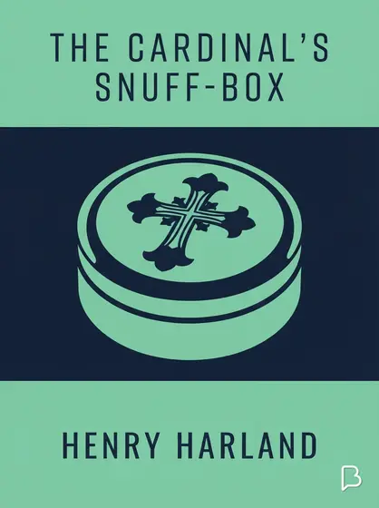 The Cardinal's snuff-box, Henry Harland