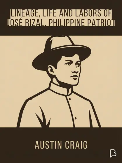 Lineage, Life and Labors of José Rizal, Philippine Patriot, Austin Craig