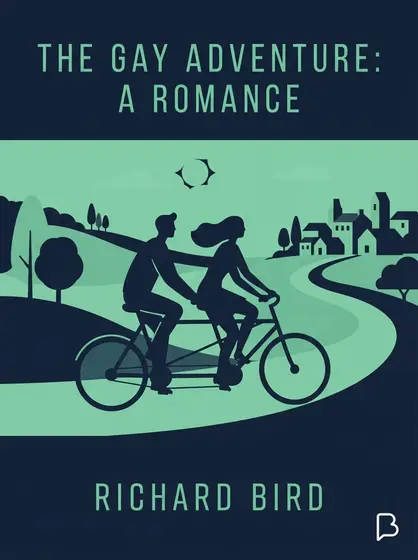 The Gay Adventure: A Romance, Richard Bird