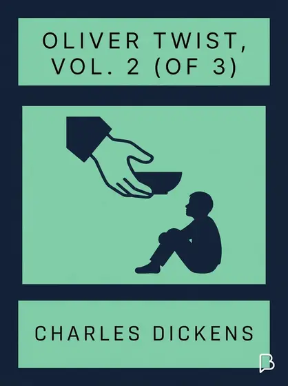 Oliver Twist, Vol. 2 (of 3), Charles Dickens