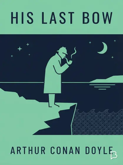 His last bow, Arthur Conan Doyle