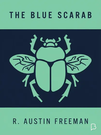 The blue scarab, R. Austin Freeman