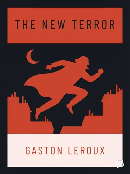 The new terror, Gaston Leroux
