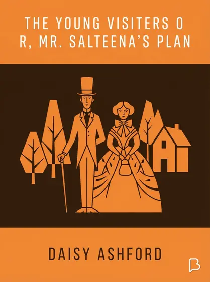 The Young Visiters or, Mr. Salteena's Plan, Daisy Ashford