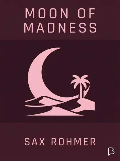 Moon of madness, Sax Rohmer