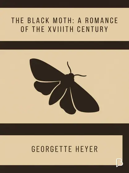 The Black Moth: A Romance of the XVIIIth Century, Georgette Heyer