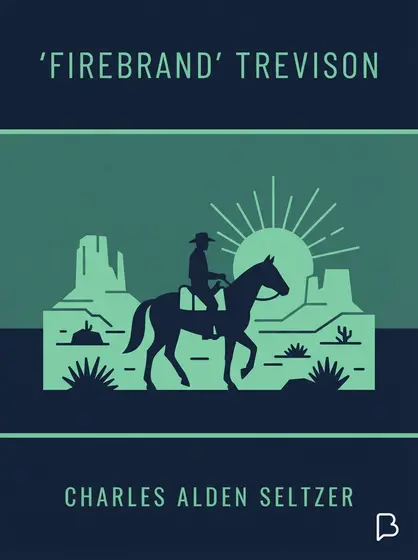 'Firebrand' Trevison, Charles Alden Seltzer