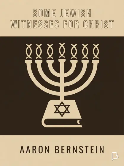 Some Jewish Witnesses For Christ, Aaron Bernstein