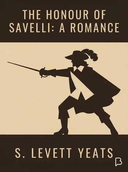 The Honour of Savelli: A Romance, S. Levett Yeats
