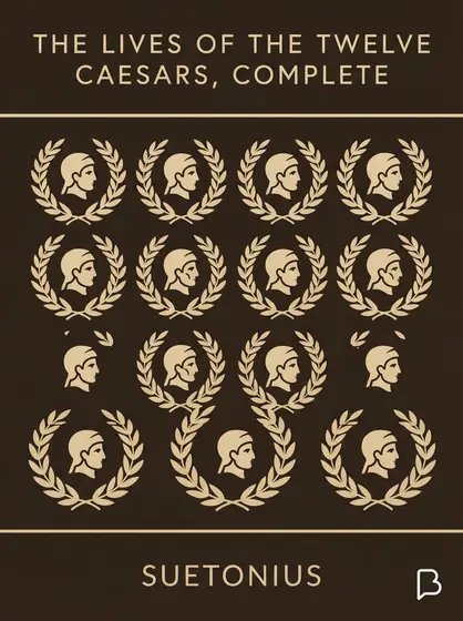 The Lives of the Twelve Caesars, Complete, Suetonius