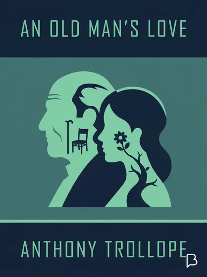 An Old Man's Love, Anthony Trollope
