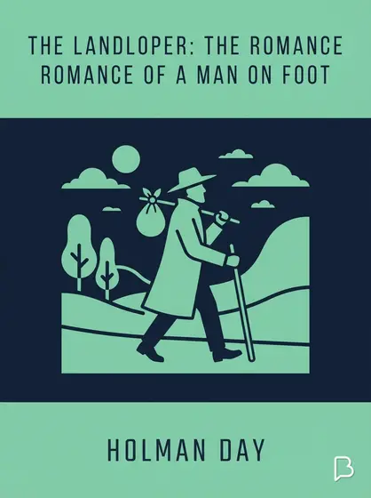 The Landloper: The Romance of a Man on Foot, Holman Day