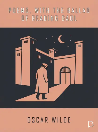 Poems, with The Ballad of Reading Gaol, Oscar Wilde