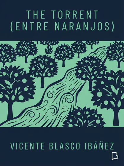 The Torrent (Entre Naranjos), Vicente Blasco Ibáñez