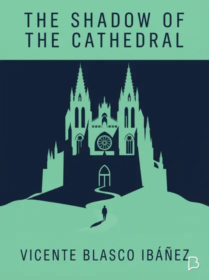 The Shadow of the Cathedral, Vicente Blasco Ibáñez