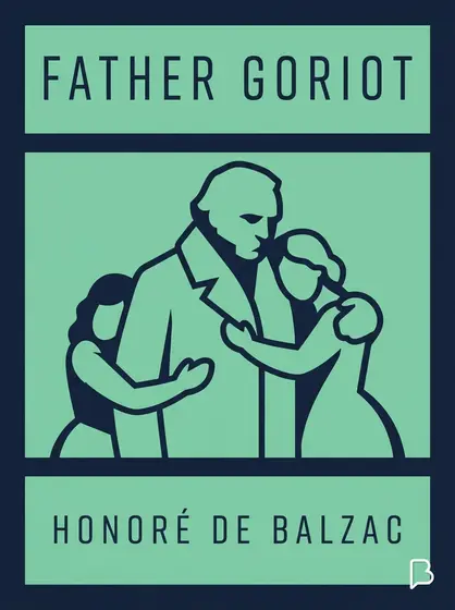 Father Goriot, Honoré de Balzac