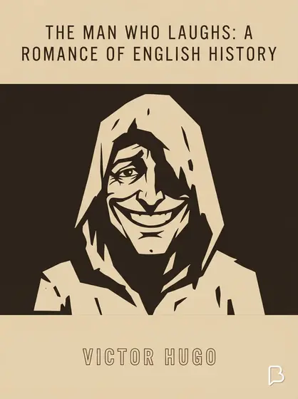 The Man Who Laughs: A Romance of English History, Victor Hugo