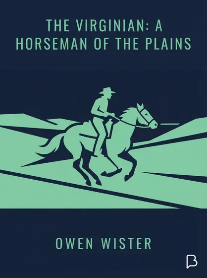 The Virginian: A Horseman of the Plains, Owen Wister