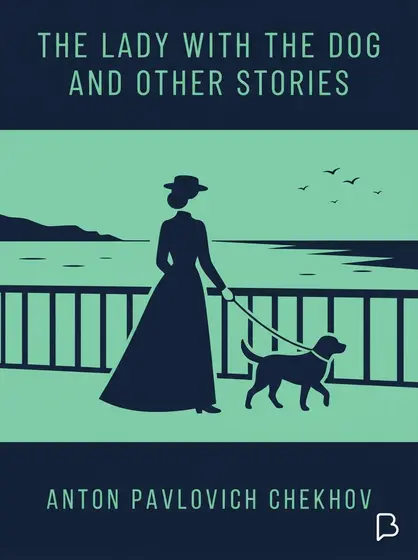 The Lady with the Dog and Other Stories, Anton Pavlovich Chekhov