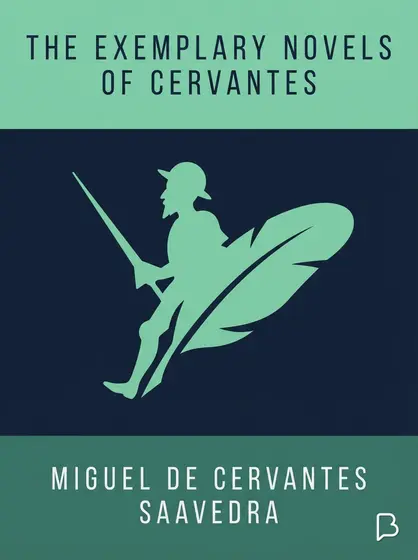 The Exemplary Novels of Cervantes, Miguel de Cervantes Saavedra