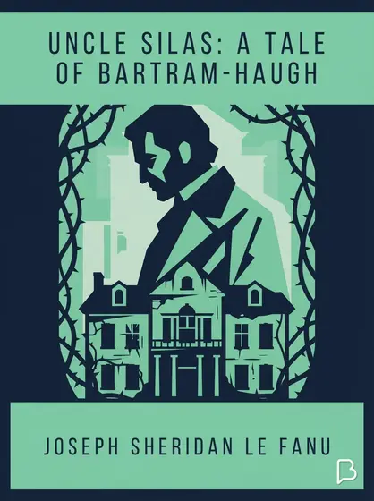 Uncle Silas: A Tale of Bartram-Haugh, Joseph Sheridan Le Fanu
