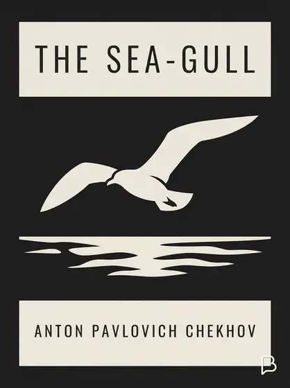 The sea-gull, Anton Pavlovich Chekhov