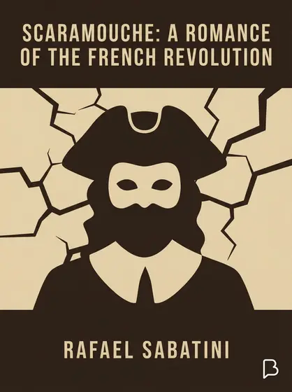 Scaramouche: A Romance of the French Revolution, Rafael Sabatini