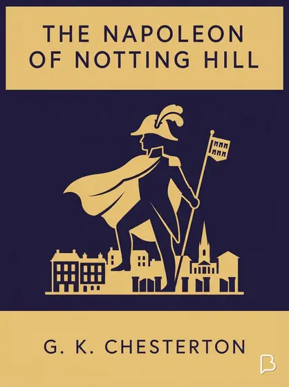 The Napoleon of Notting Hill, G. K. Chesterton
