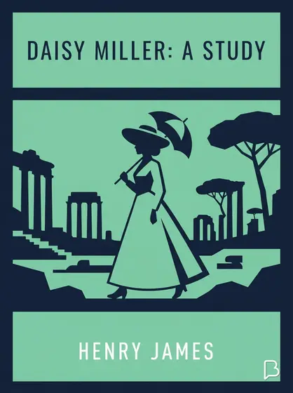 Daisy Miller: A Study, Henry James
