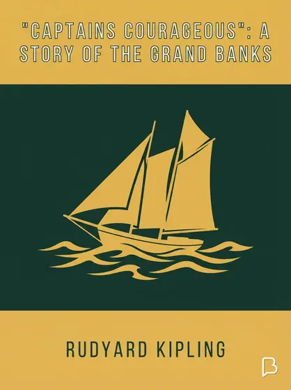 "Captains Courageous": A Story of the Grand Banks, Rudyard Kipling