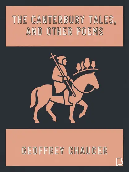 The Canterbury Tales, and Other Poems, Geoffrey Chaucer