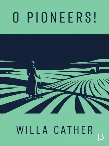 O Pioneers!, Willa Cather